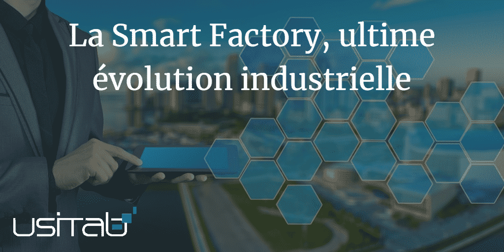 La Smart Factory, ultime évolution industrielle